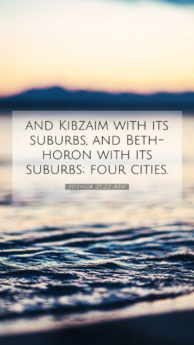 Picture 07 - Joshua 21:22 ASV Mobile Phone Wallpaper - and Kibzaim with its suburbs, and Beth-horon with - Mobile Bible Verse Wallpaper