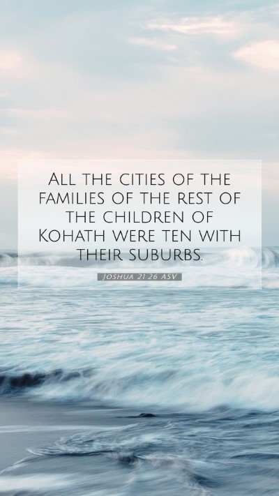 Picture 07 - Joshua 21:26 ASV Mobile Phone Wallpaper - All the cities of the families of the rest of the - Mobile Bible Verse Wallpaper