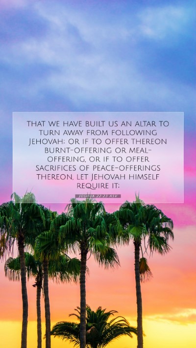Picture 07 - Joshua 22:23 ASV Mobile Phone Wallpaper - that we have built us an altar to turn away from - Mobile Bible Verse Wallpaper