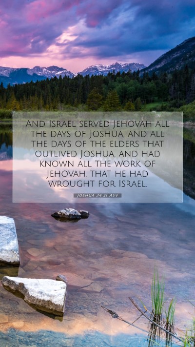Picture 07 - Joshua 24:31 ASV Mobile Phone Wallpaper - And Israel served Jehovah all the days of Joshua, - Mobile Bible Verse Wallpaper