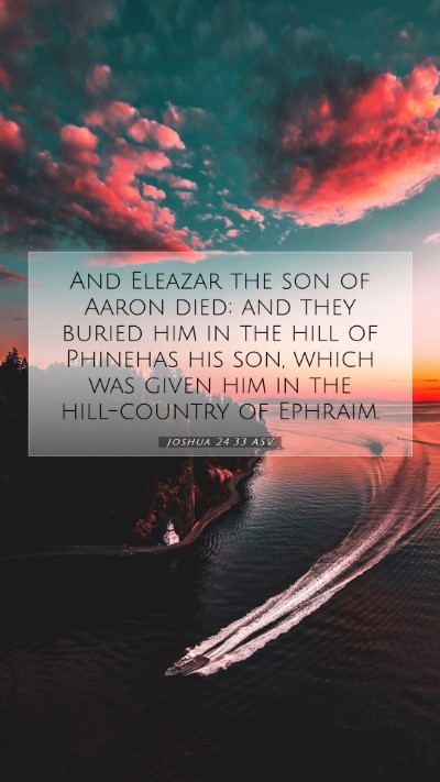 Picture 07 - Joshua 24:33 ASV Mobile Phone Wallpaper - And Eleazar the son of Aaron died; and they - Mobile Bible Verse Wallpaper