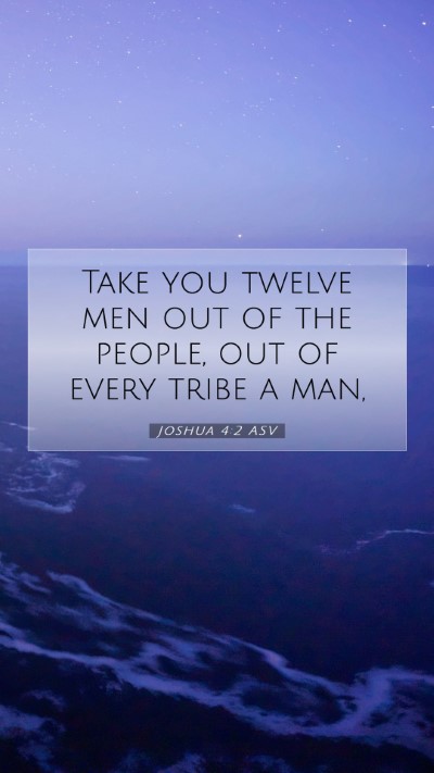 Picture 07 - Joshua 4:2 ASV Mobile Phone Wallpaper - Take you twelve men out of the people, out of - Mobile Bible Verse Wallpaper