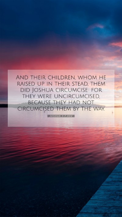 Picture 07 - Joshua 5:7 ASV Mobile Phone Wallpaper - And their children, whom he raised up in their - Mobile Bible Verse Wallpaper