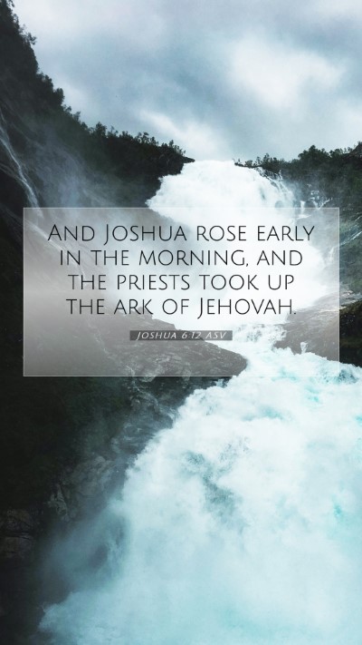 Picture 07 - Joshua 6:12 ASV Mobile Phone Wallpaper - And Joshua rose early in the morning, and the - Mobile Bible Verse Wallpaper