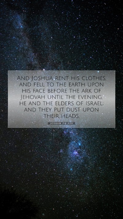 Picture 07 - Joshua 7:6 ASV Mobile Phone Wallpaper - And Joshua rent his clothes, and fell to the - Mobile Bible Verse Wallpaper