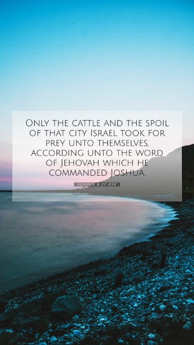 Picture 07 - Joshua 8:27 ASV Mobile Phone Wallpaper - Only the cattle and the spoil of that city Israel - Mobile Bible Verse Wallpaper