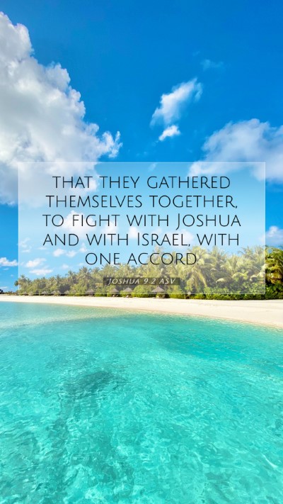Picture 07 - Joshua 9:2 ASV Mobile Phone Wallpaper - that they gathered themselves together, to fight - Mobile Bible Verse Wallpaper