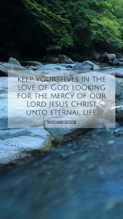 Picture 07 - Jude 1:21 ASV Mobile Phone Wallpaper - keep yourselves in the love of God, looking for - Mobile Bible Verse Wallpaper