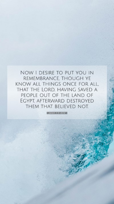 Picture 07 - Jude 1:5 ASV Mobile Phone Wallpaper - Now I desire to put you in remembrance, though ye - Mobile Bible Verse Wallpaper
