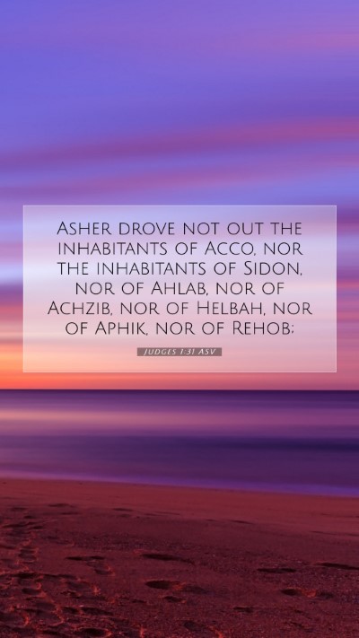 Picture 07 - Judges 1:31 ASV Mobile Phone Wallpaper - Asher drove not out the inhabitants of Acco, nor - Mobile Bible Verse Wallpaper