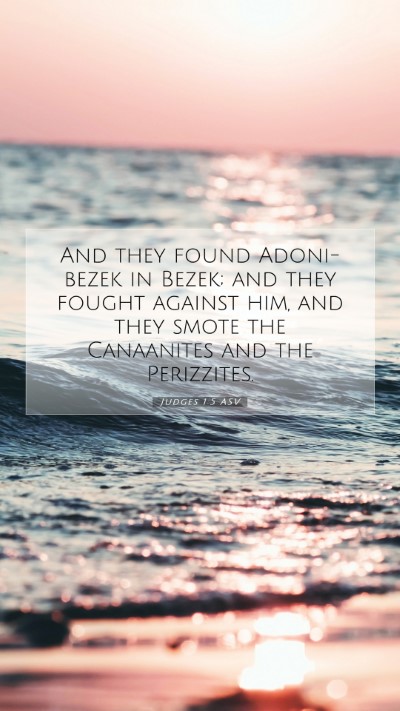 Picture 07 - Judges 1:5 ASV Mobile Phone Wallpaper - And they found Adoni-bezek in Bezek; and they - Mobile Bible Verse Wallpaper