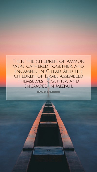 Picture 07 - Judges 10:17 ASV Mobile Phone Wallpaper - Then the children of Ammon were gathered - Mobile Bible Verse Wallpaper