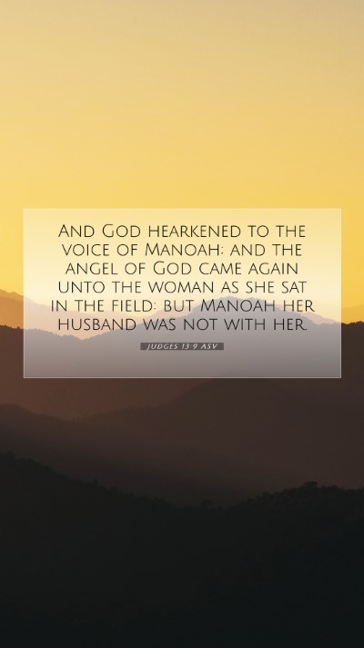 Picture 07 - Judges 13:9 ASV Mobile Phone Wallpaper - And God hearkened to the voice of Manoah; and the - Mobile Bible Verse Wallpaper