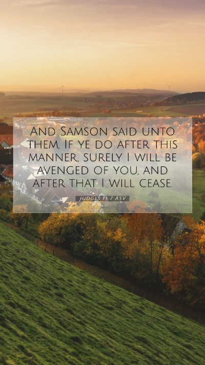 Picture 07 - Judges 15:7 ASV Mobile Phone Wallpaper - And Samson said unto them, If ye do after this - Mobile Bible Verse Wallpaper