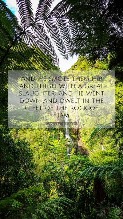 Picture 07 - Judges 15:8 ASV Mobile Phone Wallpaper - And he smote them hip and thigh with a great - Mobile Bible Verse Wallpaper