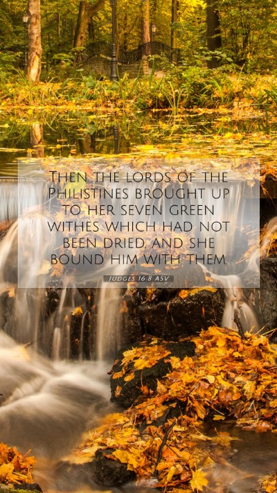 Picture 07 - Judges 16:8 ASV Mobile Phone Wallpaper - Then the lords of the Philistines brought up to - Mobile Bible Verse Wallpaper