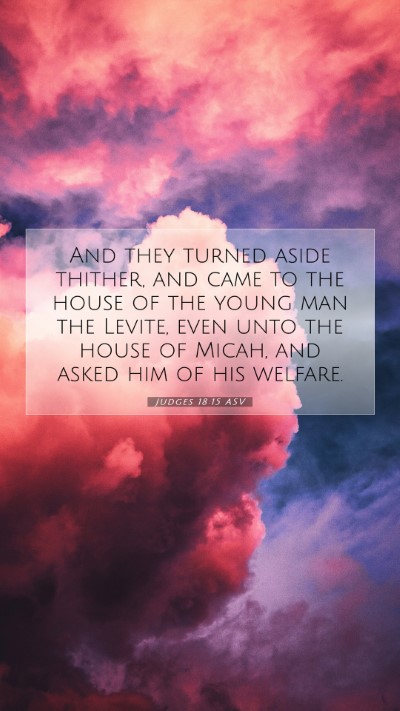 Picture 07 - Judges 18:15 ASV Mobile Phone Wallpaper - And they turned aside thither, and came to the - Mobile Bible Verse Wallpaper