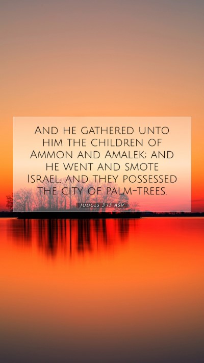 Picture 07 - Judges 3:13 ASV Mobile Phone Wallpaper - And he gathered unto him the children of Ammon - Mobile Bible Verse Wallpaper