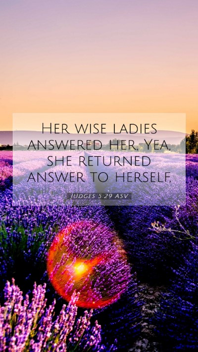 Picture 07 - Judges 5:29 ASV Mobile Phone Wallpaper - Her wise ladies answered her, Yea, she returned - Mobile Bible Verse Wallpaper