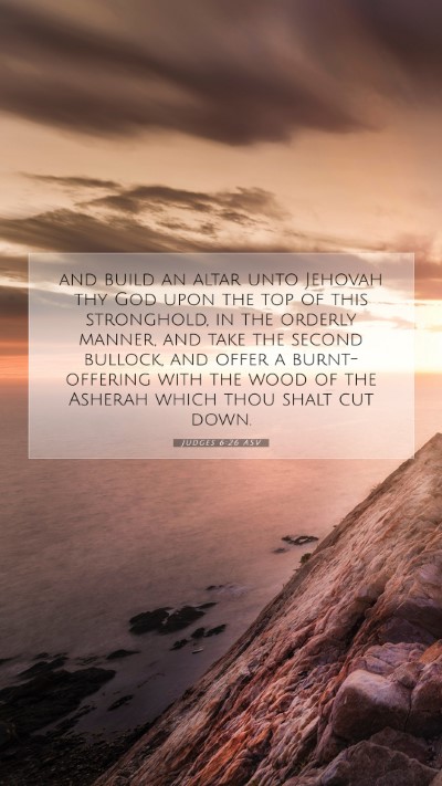 Picture 07 - Judges 6:26 ASV Mobile Phone Wallpaper - and build an altar unto Jehovah thy God upon the - Mobile Bible Verse Wallpaper