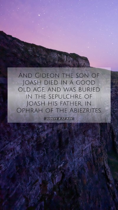 Picture 07 - Judges 8:32 ASV Mobile Phone Wallpaper - And Gideon the son of Joash died in a good old - Mobile Bible Verse Wallpaper