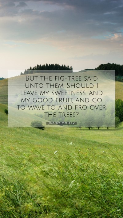 Picture 07 - Judges 9:11 ASV Mobile Phone Wallpaper - But the fig-tree said unto them, Should I leave - Mobile Bible Verse Wallpaper