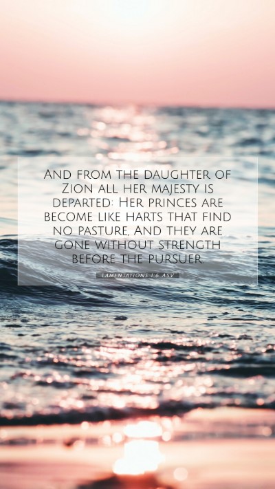 Picture 07 - Lamentations 1:6 ASV Mobile Phone Wallpaper - And from the daughter of Zion all her majesty is - Mobile Bible Verse Wallpaper