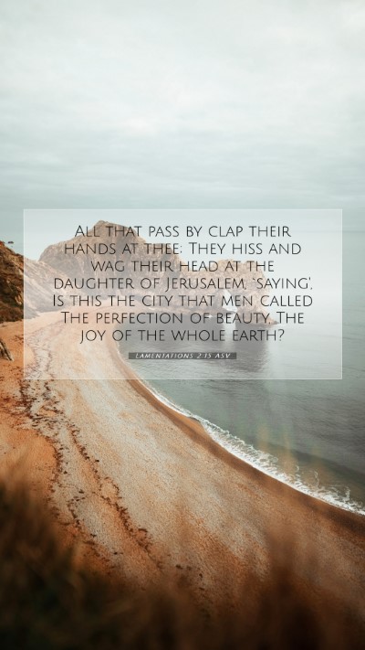 Picture 07 - Lamentations 2:15 ASV Mobile Phone Wallpaper - All that pass by clap their hands at thee; They - Mobile Bible Verse Wallpaper