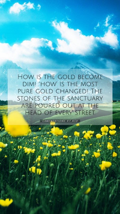Picture 07 - Lamentations 4:1 ASV Mobile Phone Wallpaper - How is the gold become dim! `how' is the most - Mobile Bible Verse Wallpaper