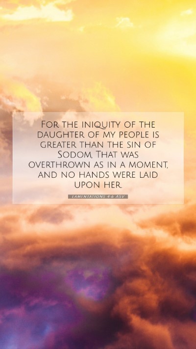 Picture 07 - Lamentations 4:6 ASV Mobile Phone Wallpaper - For the iniquity of the daughter of my people is - Mobile Bible Verse Wallpaper
