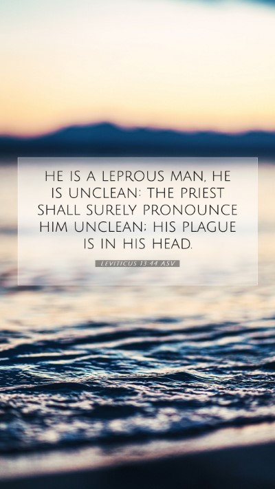 Picture 07 - Leviticus 13:44 ASV Mobile Phone Wallpaper - he is a leprous man, he is unclean: the priest - Mobile Bible Verse Wallpaper