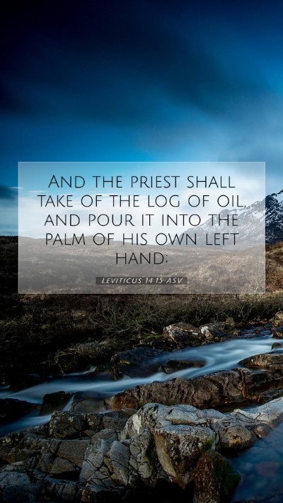 Picture 07 - Leviticus 14:15 ASV Mobile Phone Wallpaper - And the priest shall take of the log of oil, and - Mobile Bible Verse Wallpaper
