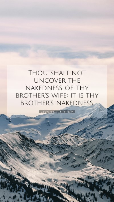 Picture 07 - Leviticus 18:16 ASV Mobile Phone Wallpaper - Thou shalt not uncover the nakedness of thy - Mobile Bible Verse Wallpaper