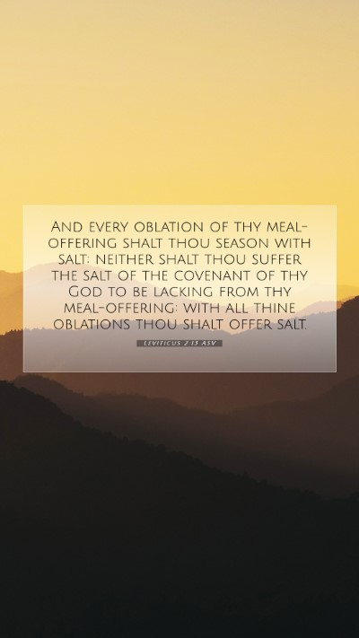 Picture 07 - Leviticus 2:13 ASV Mobile Phone Wallpaper - And every oblation of thy meal-offering shalt - Mobile Bible Verse Wallpaper