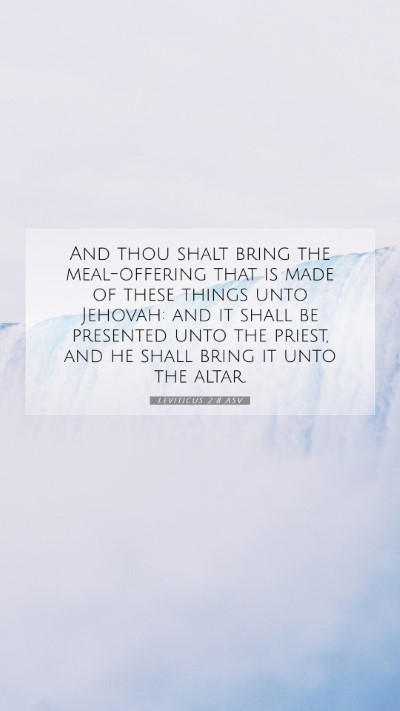 Picture 07 - Leviticus 2:8 ASV Mobile Phone Wallpaper - And thou shalt bring the meal-offering that is - Mobile Bible Verse Wallpaper
