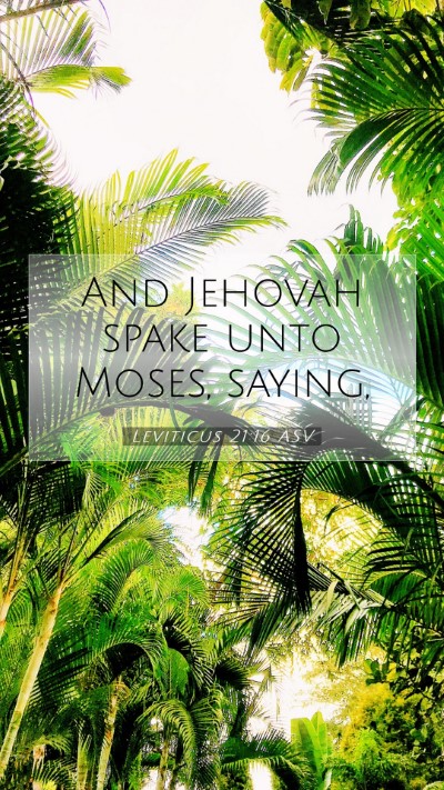 Picture 07 - Leviticus 21:16 ASV Mobile Phone Wallpaper - And Jehovah spake unto Moses, - Mobile Bible Verse Wallpaper