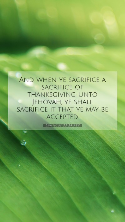 Picture 07 - Leviticus 22:29 ASV Mobile Phone Wallpaper - And when ye sacrifice a sacrifice of thanksgiving - Mobile Bible Verse Wallpaper