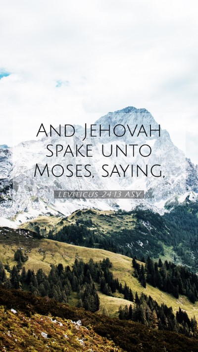 Picture 07 - Leviticus 24:13 ASV Mobile Phone Wallpaper - And Jehovah spake unto Moses, - Mobile Bible Verse Wallpaper