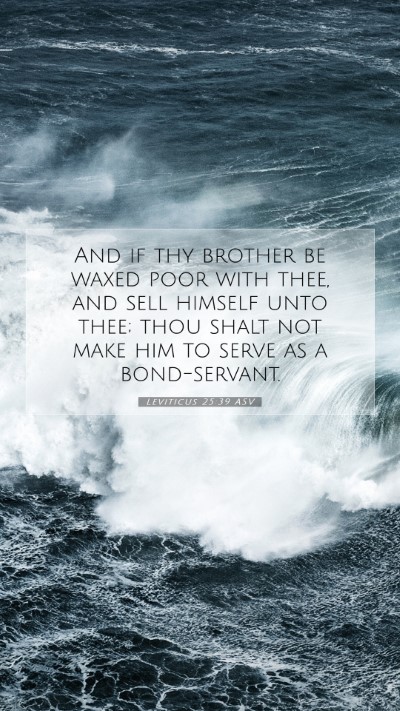 Picture 07 - Leviticus 25:39 ASV Mobile Phone Wallpaper - And if thy brother be waxed poor with thee, and - Mobile Bible Verse Wallpaper