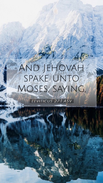 Picture 07 - Leviticus 27:1 ASV Mobile Phone Wallpaper - And Jehovah spake unto Moses, - Mobile Bible Verse Wallpaper