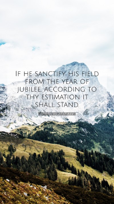 Picture 07 - Leviticus 27:17 ASV Mobile Phone Wallpaper - If he sanctify his field from the year of - Mobile Bible Verse Wallpaper
