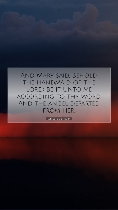 Picture 07 - Luke 1:38 ASV Mobile Phone Wallpaper - And Mary said, Behold, the handmaid of the Lord; - Mobile Bible Verse Wallpaper