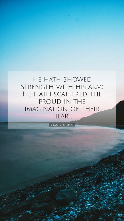 Picture 07 - Luke 1:51 ASV Mobile Phone Wallpaper - He hath showed strength with his arm; He hath - Mobile Bible Verse Wallpaper