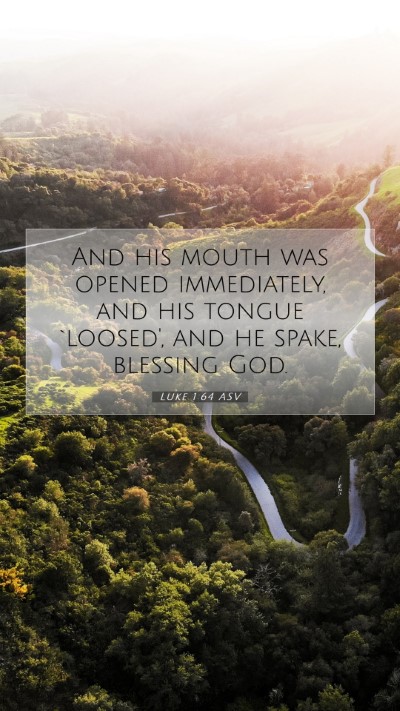 Picture 07 - Luke 1:64 ASV Mobile Phone Wallpaper - And his mouth was opened immediately, and his - Mobile Bible Verse Wallpaper