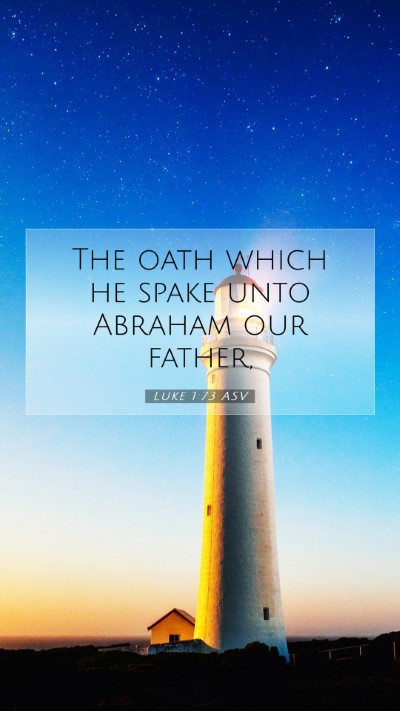 Picture 07 - Luke 1:73 ASV Mobile Phone Wallpaper - The oath which he spake unto Abraham our - Mobile Bible Verse Wallpaper