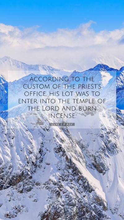 Picture 07 - Luke 1:9 ASV Mobile Phone Wallpaper - according to the custom of the priest's office, - Mobile Bible Verse Wallpaper