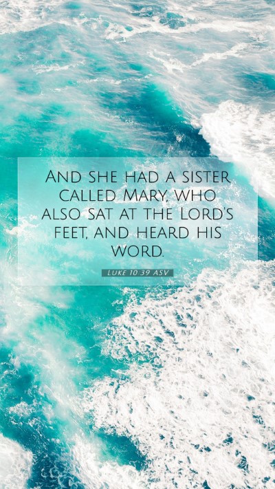 Picture 07 - Luke 10:39 ASV Mobile Phone Wallpaper - And she had a sister called Mary, who also sat at - Mobile Bible Verse Wallpaper