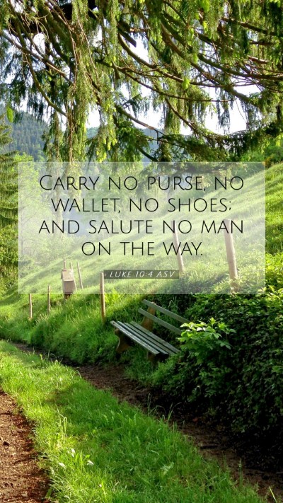Picture 07 - Luke 10:4 ASV Mobile Phone Wallpaper - Carry no purse, no wallet, no shoes; and salute - Mobile Bible Verse Wallpaper