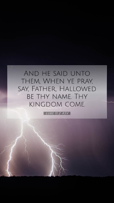 Picture 07 - Luke 11:2 ASV Mobile Phone Wallpaper - And he said unto them, When ye pray, say, Father, - Mobile Bible Verse Wallpaper