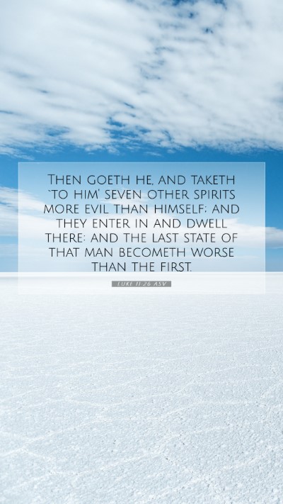 Picture 07 - Luke 11:26 ASV Mobile Phone Wallpaper - Then goeth he, and taketh `to him' seven other - Mobile Bible Verse Wallpaper
